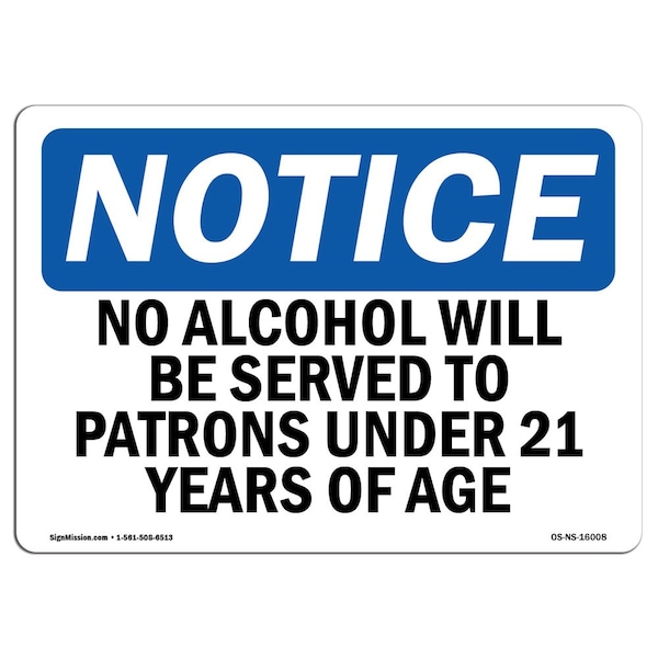 Safety Sign, OSHA Notice, 18" Height, NOTICE No Alcohol Will Be Served To Patrons Sign, Landscape